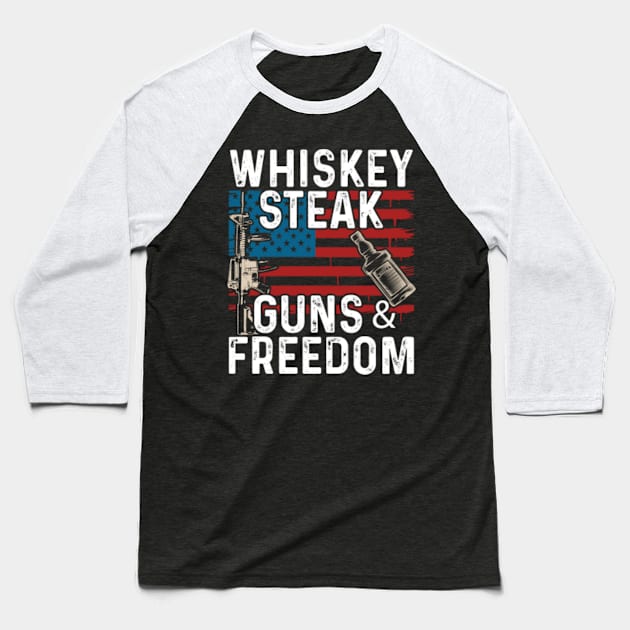 Guns Whiskey Steak Freedom Baseball T-Shirt by Tee__Dot